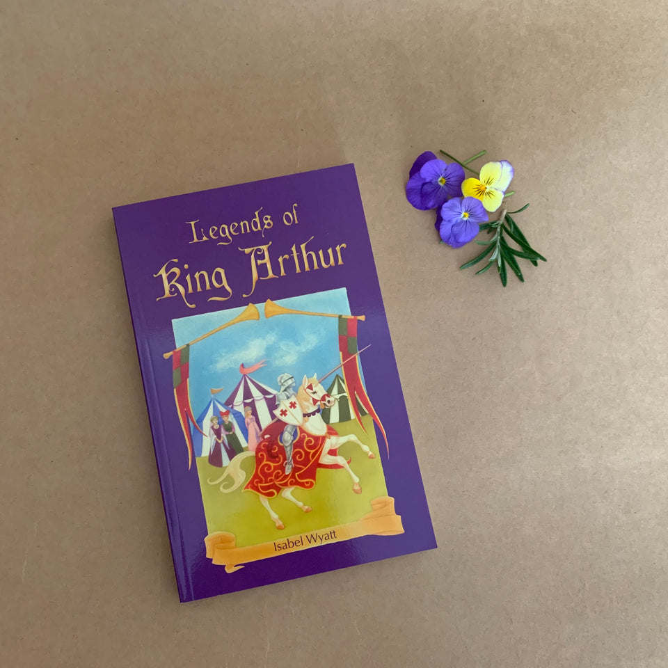 LEGENDS OF KING ARTHUR ~ ISABEL WYATT