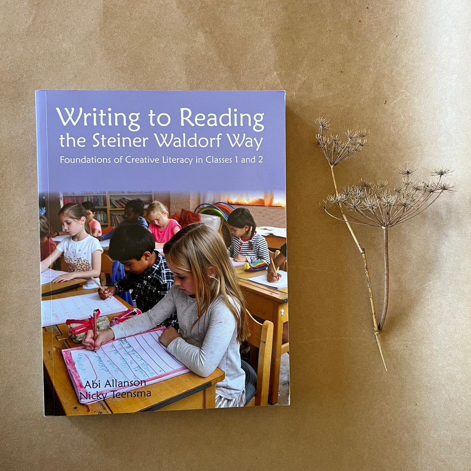 WRITING TO READING THE STEINER WALDORF WAY ~ ABI ALLANSON & NICKY TEENSMA