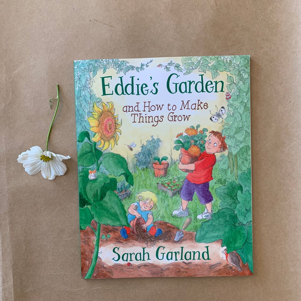 EDDIE'S GARDEN & HOW TO MAKE THINGS GROW ~ SARAH GARLAND